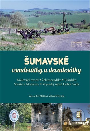 Kniha: Šumavské osmdesátky a devadesátky (Jiří Mátl, Věra Mátlová a Zdeněk Šmída). Starý most, 2022 Kniha: Šumavské osmdesátky a devadesátky (Jiří Mátl, Věra Mátlová a Zdeněk Šmída). Starý most, 2022