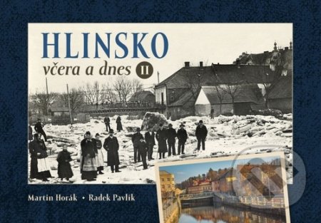 Kniha: Hlinsko včera a dnes II. (Martin Horák a Radek Pavlík). Tváře, 2022 Kniha: Hlinsko včera a dnes II. (Martin Horák a Radek Pavlík). Tváře, 2022