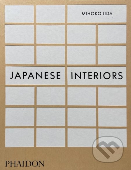 Kniha: Japanese Interiors (Mihoko Iida). Phaidon, 2022 Kniha: Japanese Interiors (Mihoko Iida). Phaidon, 2022