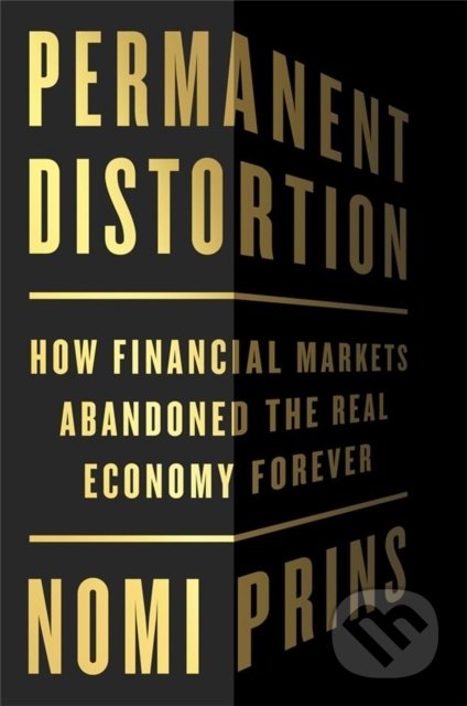 Kniha: Permanent Distortion (Nomi Prins). Public Affairs, 2022 Kniha: Permanent Distortion (Nomi Prins). Public Affairs, 2022