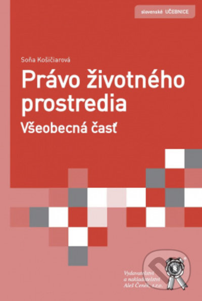 Kniha: Právo životného prostredia. Všeobecná časť (Soňa Košičiarová). Aleš Čeněk, 2022 Kniha: Právo životného prostredia. Všeobecná časť (Soňa Košičiarová). Aleš Čeněk, 2022