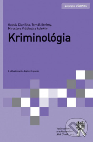 Kniha: Kriminológia (Gustáv Dianiška, Miroslava Vráblová a Tomáš Strémy). Aleš Čeněk, 2022 Kniha: Kriminológia (Gustáv Dianiška, Miroslava Vráblová a Tomáš Strémy). Aleš Čeněk, 2022