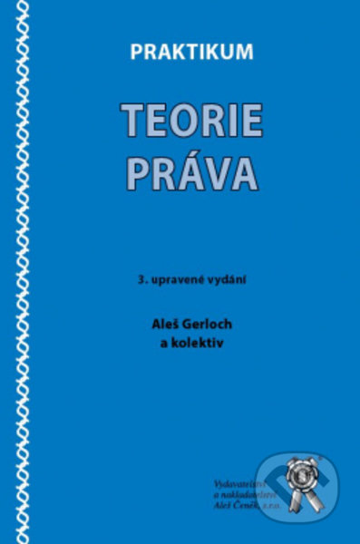 Praktikum teorie práva - Aleš Gerloch, kolektiv autorů, Aleš Čeněk, 2009