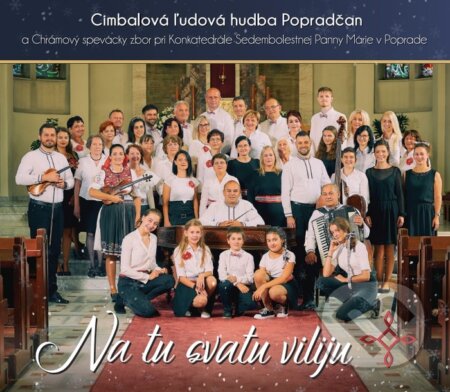 Hudobné CD: Cimbalovka Popradčan: Na tu svatu viliju (Hudobné albumy). Hudobné albumy, 2021 Hudobné CD: Cimbalovka Popradčan: Na tu svatu viliju (Hudobné albumy). Hudobné albumy, 2021