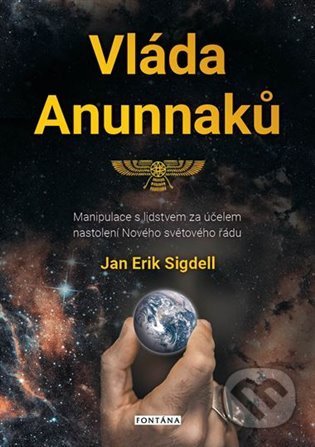 Kniha: Vláda Anunnaků (Jan Erik Sigdell). Fontána, 2022 Kniha: Vláda Anunnaků (Jan Erik Sigdell). Fontána, 2022