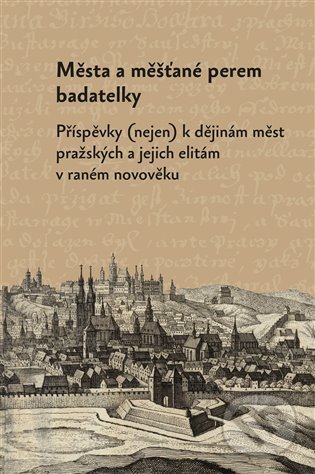 Kniha: Města a měšťané perem badatelky (Markéta Růčková a Olga Fejtová). Pavel Mervart, 2022 Kniha: Města a měšťané perem badatelky (Markéta Růčková a Olga Fejtová). Pavel Mervart, 2022