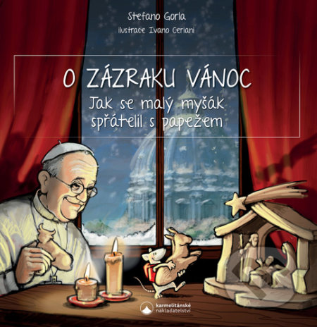 Kniha: O zázraku Vánoc (Stefano Gorla). Karmelitánské nakladatelství, 2022 Kniha: O zázraku Vánoc (Stefano Gorla). Karmelitánské nakladatelství, 2022