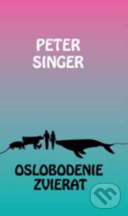 Kniha: Oslobodenie zvierat (Peter Singer). Hronka, 2022 Kniha: Oslobodenie zvierat (Peter Singer). Hronka, 2022