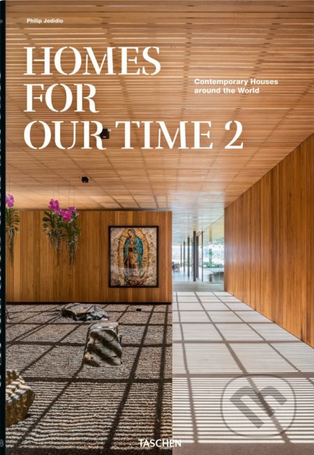 Kniha: Homes for Our Time (Philip Jodidio). Taschen, 2022 Kniha: Homes for Our Time (Philip Jodidio). Taschen, 2022