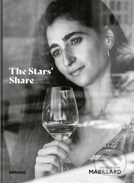 Kniha: The Stars' Share / La part des etoiles (Gerard-Philippe Mabillard). Taschen, 2022 Kniha: The Stars' Share / La part des etoiles (Gerard-Philippe Mabillard). Taschen, 2022