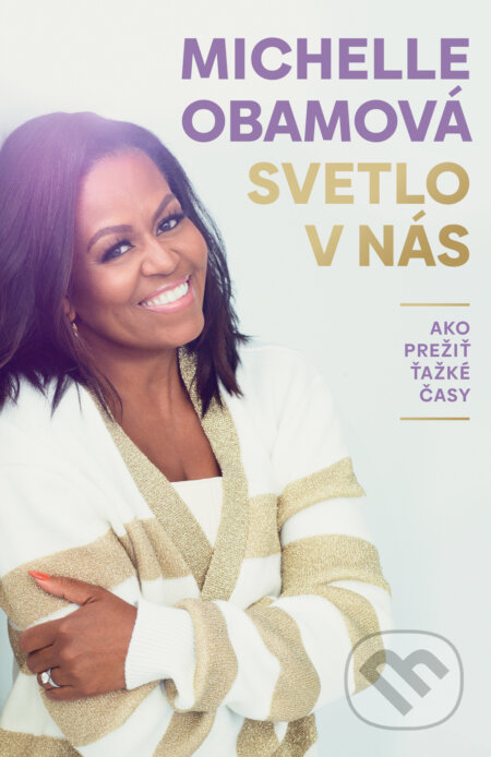 Kniha: Svetlo v nás (Michelle Obama). Tatran, 2023 Kniha: Svetlo v nás (Michelle Obama). Tatran, 2023
