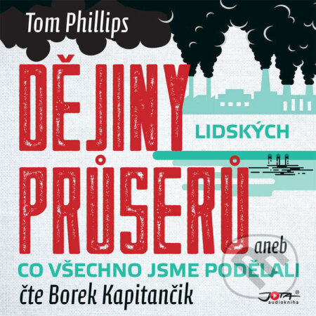 Audiokniha: Dějiny lidských průserů aneb Co všechno jsme podělali (Tom Phillips). Jota, 2022 Audiokniha: Dějiny lidských průserů aneb Co všechno jsme podělali (Tom Phillips). Jota, 2022