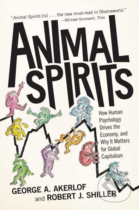 Kniha: Animal Spirits (George A. Akerlof a Robert J. Shiller). Princeton University, 2010 Kniha: Animal Spirits (George A. Akerlof a Robert J. Shiller). Princeton University, 2010