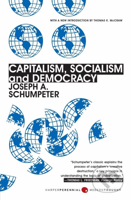 Kniha: Capitalism, Socialism and Democracy (Joseph A. Schumpeter). Harper Perennial, 2008 Kniha: Capitalism, Socialism and Democracy (Joseph A. Schumpeter). Harper Perennial, 2008