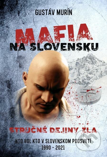 E-kniha: Mafia na Slovensku – Stručné dejiny zla (II.) (Gustáv Murín). Gustáv Murín E-kniha: Mafia na Slovensku – Stručné dejiny zla (II.) (Gustáv Murín). Gustáv Murín