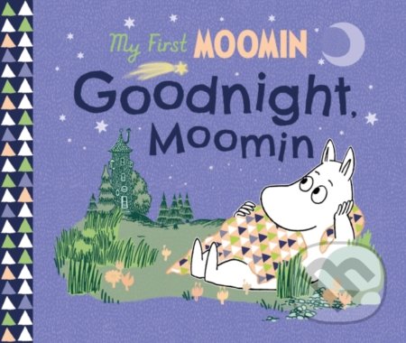 Kniha: My First Moomin: Goodnight Moomin (Tove Jansson). Penguin Books, 2022 Kniha: My First Moomin: Goodnight Moomin (Tove Jansson). Penguin Books, 2022