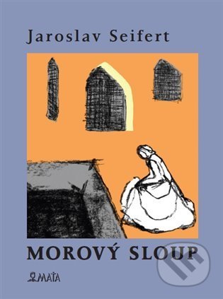 Kniha: Morový sloup (Jaroslav Seifert). Maťa, 2022 Kniha: Morový sloup (Jaroslav Seifert). Maťa, 2022