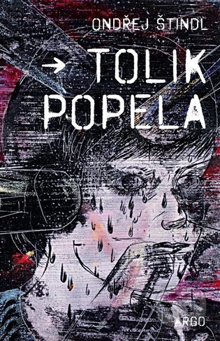 Kniha: Tolik popela (Ondřej Štindl). Argo, 2022 Kniha: Tolik popela (Ondřej Štindl). Argo, 2022