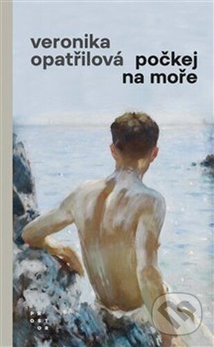Kniha: Počkej na moře (Veronika Opatřilová), 2022 Kniha: Počkej na moře (Veronika Opatřilová), 2022
