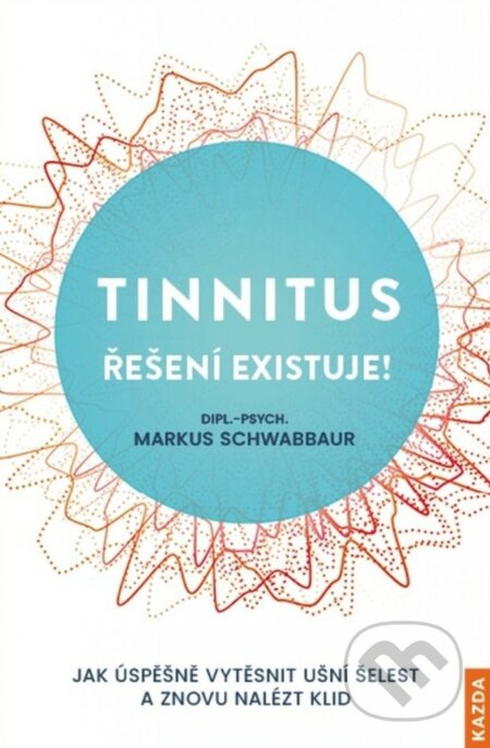 Kniha: Tinnitus (Markus Schwabbaur). Nakladatelství KAZDA, 2022 Kniha: Tinnitus (Markus Schwabbaur). Nakladatelství KAZDA, 2022