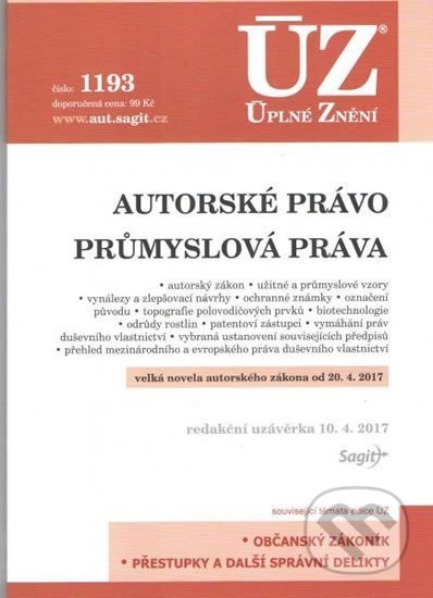 Kniha: Úplné Znění - 1193 Autorské právo, průmyslová práva 2017 (Sagit). Sagit, 2017 Kniha: Úplné Znění - 1193 Autorské právo, průmyslová práva 2017 (Sagit). Sagit, 2017