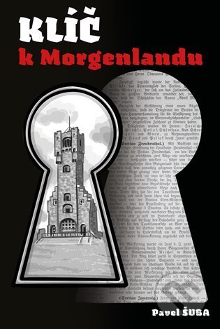 Kniha: Klíč k Morgenlandu (Pavel Šuba). Zeď, 2022 Kniha: Klíč k Morgenlandu (Pavel Šuba). Zeď, 2022