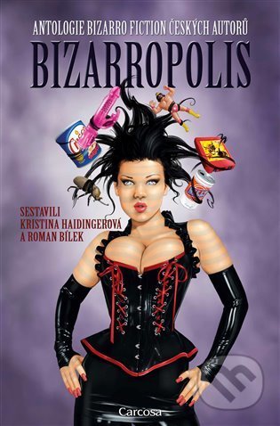 Kniha: Bizarropolis (Roman Bílek). Carcosa, 2022 Kniha: Bizarropolis (Roman Bílek). Carcosa, 2022