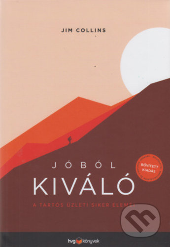 Kniha: Jóból kiváló - A tartós üzleti siker elemei (Jim Collins). HVG Kiadó, 2021 Kniha: Jóból kiváló - A tartós üzleti siker elemei (Jim Collins). HVG Kiadó, 2021