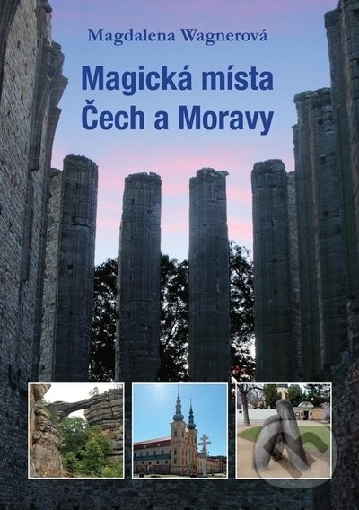 Kniha: Magická místa Čech a Moravy (Magdalena Wagnerová). Plot, 2022 Kniha: Magická místa Čech a Moravy (Magdalena Wagnerová). Plot, 2022