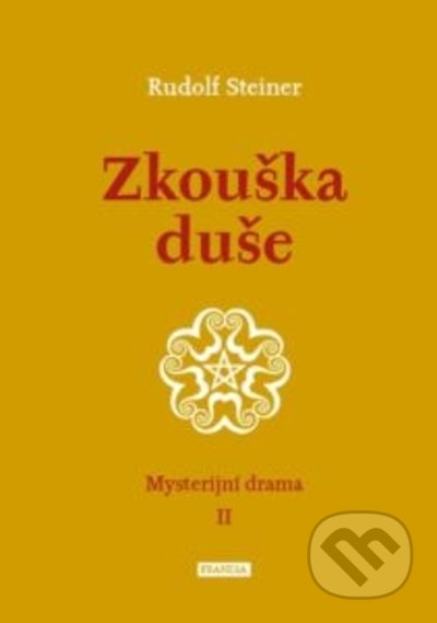 Kniha: Zkouška duše (Rudolf Steiner). Franesa, 2022 Kniha: Zkouška duše (Rudolf Steiner). Franesa, 2022