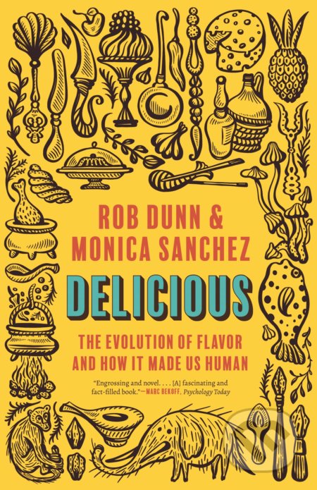 Kniha: Delicious (Rob Dunn a Monica Sanchez). Princeton University, 2022 Kniha: Delicious (Rob Dunn a Monica Sanchez). Princeton University, 2022