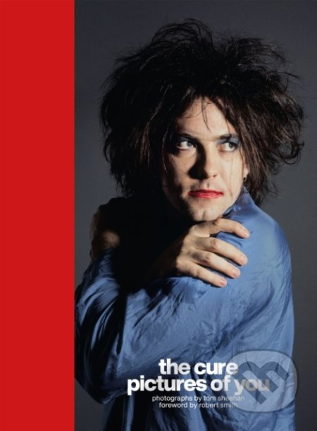Kniha: The Cure - Pictures of You (Tom Sheehan). Welbeck, 2022 Kniha: The Cure - Pictures of You (Tom Sheehan). Welbeck, 2022
