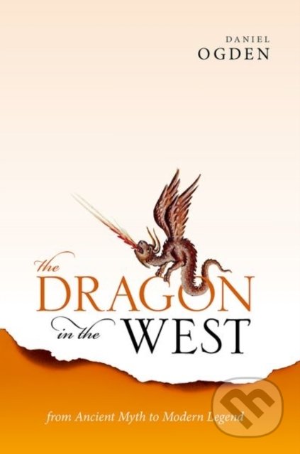 The Dragon in the West - Daniel (Professor of Ancient History, Professor of Ancient History, University of Exeter) Ogden, Oxford University Press, 2021