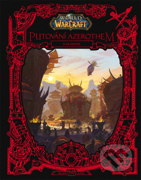 Kniha: World of Warcraft: Putování Azerothem (Sean Copeland), 2022 Kniha: World of Warcraft: Putování Azerothem (Sean Copeland), 2022