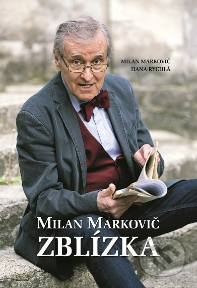Kniha: Milan Markovič - Zblízka (Hana Rychlá a Milan Markovič). Milan Markovič, 2022 Kniha: Milan Markovič - Zblízka (Hana Rychlá a Milan Markovič). Milan Markovič, 2022