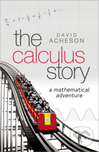 Kniha: The Calculus Story (David Acheson). Oxford University Press, 2017 Kniha: The Calculus Story (David Acheson). Oxford University Press, 2017