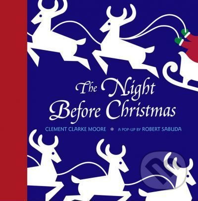 Kniha: The Night Before Christmas Pop-up (Robert Sabuda). Simon & Schuster, 2010 Kniha: The Night Before Christmas Pop-up (Robert Sabuda). Simon & Schuster, 2010