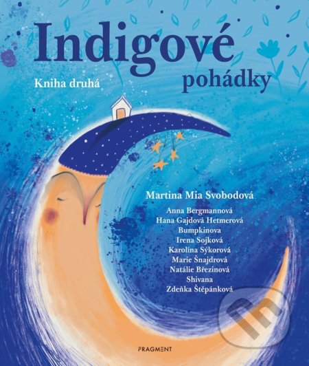 Kniha: Indigové pohádky: Kniha druhá (Martina Mia Svobodová). Nakladatelství Fragment, 2022 Kniha: Indigové pohádky: Kniha druhá (Martina Mia Svobodová). Nakladatelství Fragment, 2022