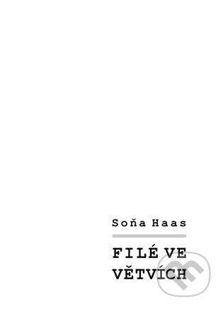 Kniha: Filé ve větvích (Soňa Haas). ArtKrist, 2022 Kniha: Filé ve větvích (Soňa Haas). ArtKrist, 2022