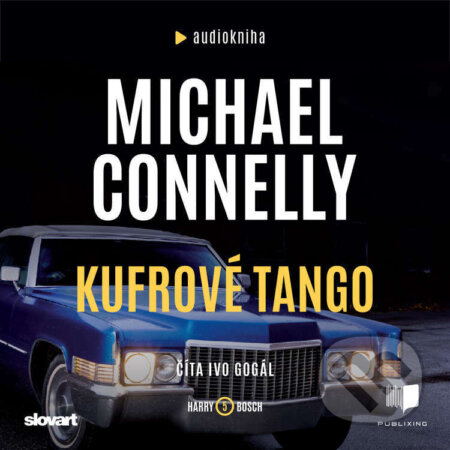 Audiokniha: Kufrové tango (Michael Connelly). Publixing, Slovart, 2022 Audiokniha: Kufrové tango (Michael Connelly). Publixing, Slovart, 2022