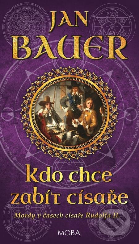 E-kniha: Kdo chce zabít císaře (Jan Bauer). Moba, 2022 E-kniha: Kdo chce zabít císaře (Jan Bauer). Moba, 2022