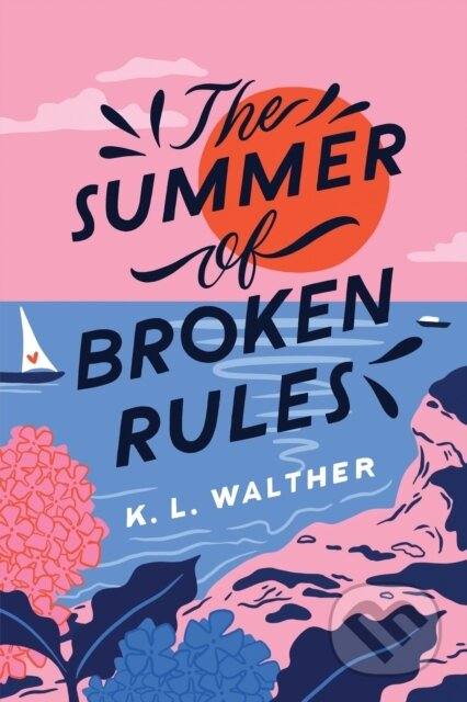 Kniha: The Summer of Broken Rules (K.L. Walther). Sourcebooks, 2021 Kniha: The Summer of Broken Rules (K.L. Walther). Sourcebooks, 2021