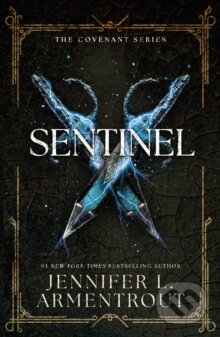 Kniha: Sentinel (The Fifth Covenant Novel) (Jennifer L. Armentrout). Hodder and Stoughton, 2015 Kniha: Sentinel (The Fifth Covenant Novel) (Jennifer L. Armentrout). Hodder and Stoughton, 2015