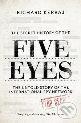 The Secret History of the Five Eyes - Richard Kerbaj, John Blake, 2022