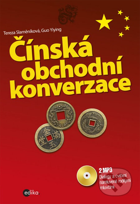 Kniha: Čínská obchodní konverzace + 2 mp3 (Guo Yiying a Tereza Slaměníková). Edika, 2014 Kniha: Čínská obchodní konverzace + 2 mp3 (Guo Yiying a Tereza Slaměníková). Edika, 2014
