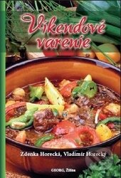 Kniha: Víkendové varenie (Vladimír Horecký a Zdenka Horecká). Georg, 2014 Kniha: Víkendové varenie (Vladimír Horecký a Zdenka Horecká). Georg, 2014