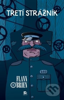 Kniha: Třetí strážník (Flann O´Brian). Argo, 2014 Kniha: Třetí strážník (Flann O´Brian). Argo, 2014
