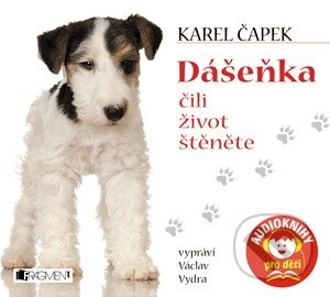 Audiokniha: Dášeňka čili život štěněte (Karel Čapek). Nakladatelství Fragment, 2014 Audiokniha: Dášeňka čili život štěněte (Karel Čapek). Nakladatelství Fragment, 2014