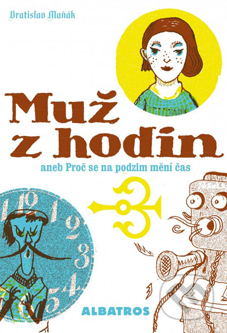 Kniha: Muž z hodin (Vratislav Maňák). Albatros CZ, 2014 Kniha: Muž z hodin (Vratislav Maňák). Albatros CZ, 2014