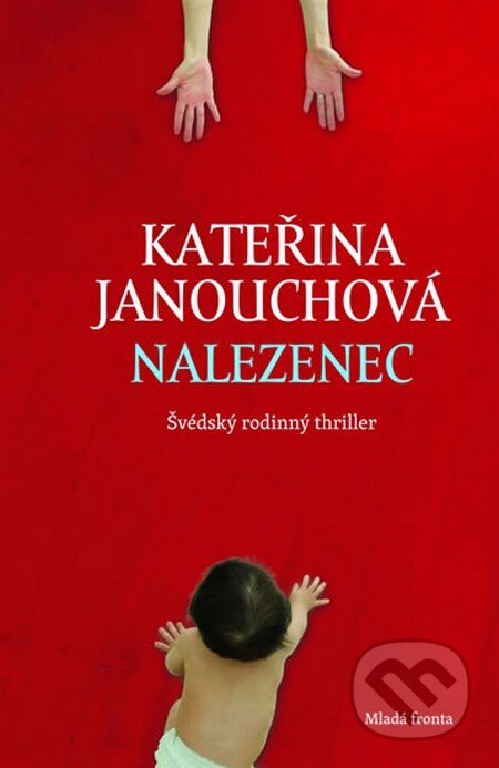 Kniha: Nalezenec (Kateřina Janouchová). Mladá fronta, 2014 Kniha: Nalezenec (Kateřina Janouchová). Mladá fronta, 2014
